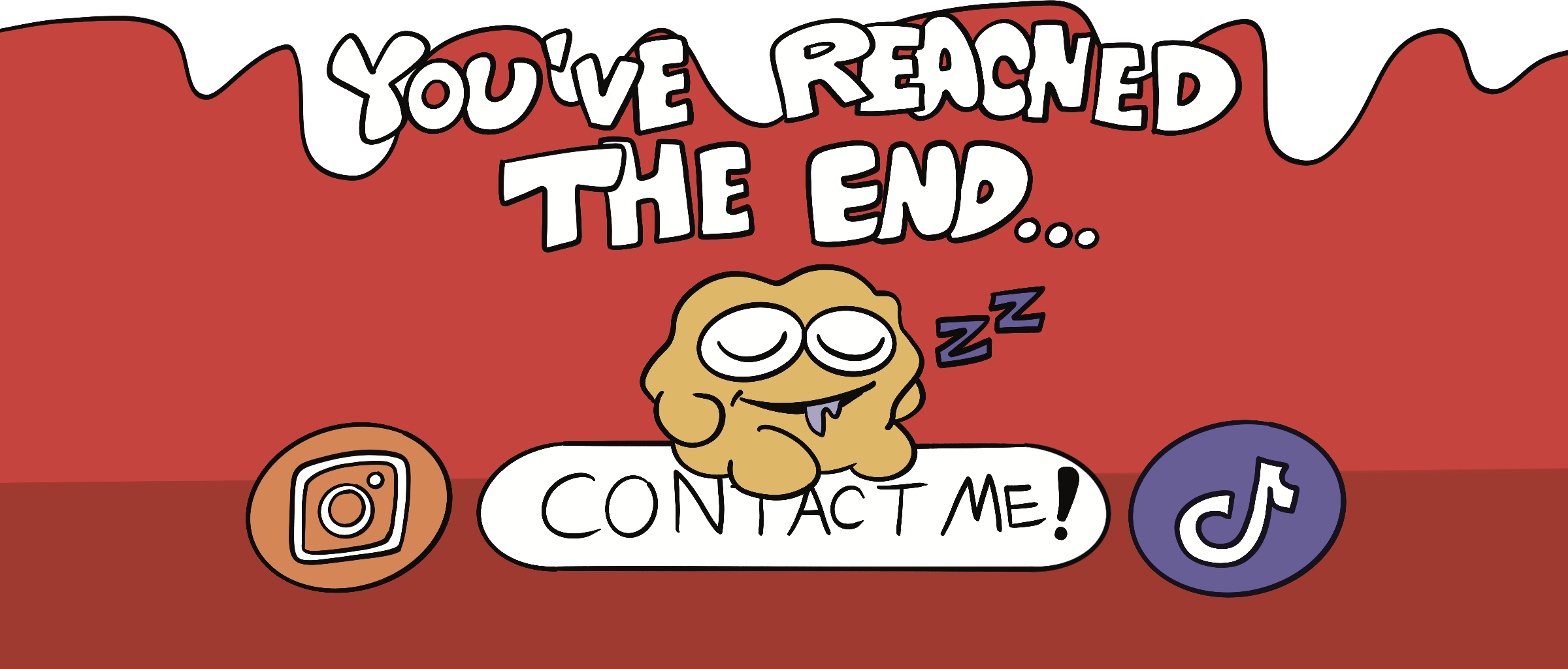 You've reached the end — Contact Me, Instagram, TikTok